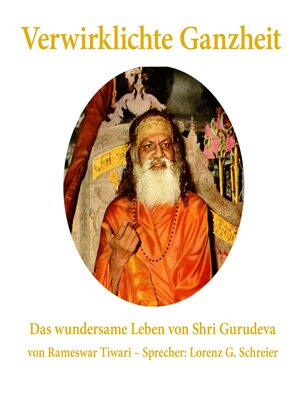cover image of Verwirklichte Ganzheit--Das wundersame Leben von Shri Gurudeva